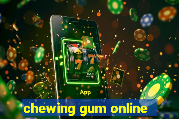 chewing gum online